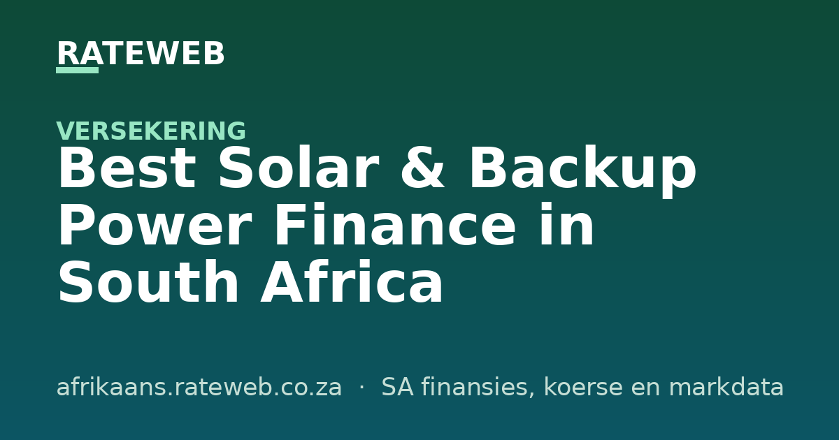 Best Solar & Backup Power Finance in South Africa