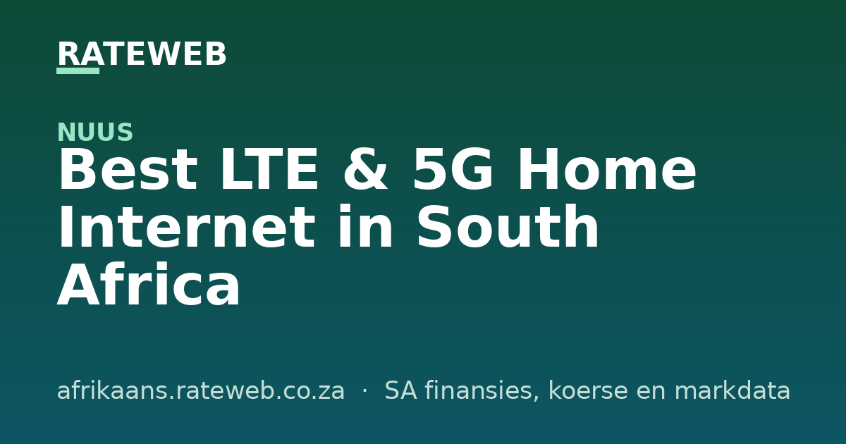 Best LTE & 5G Home Internet in South Africa