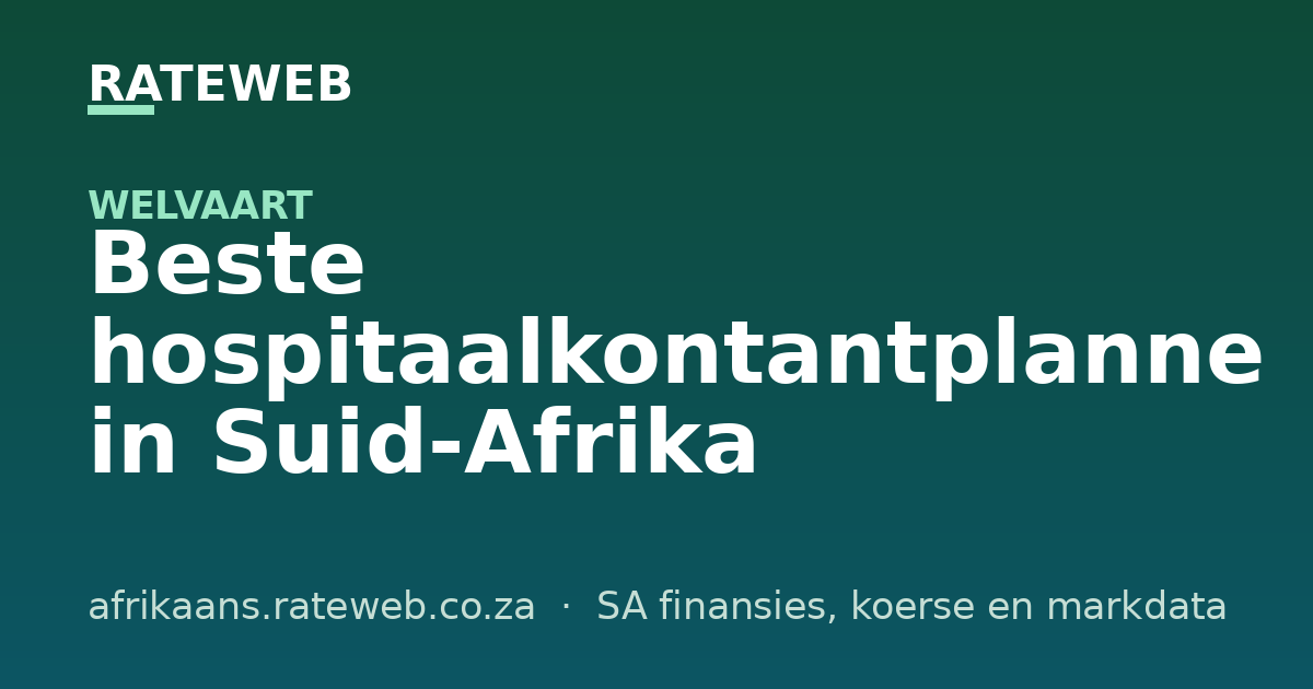 Beste hospitaalkontantplanne in Suid-Afrika