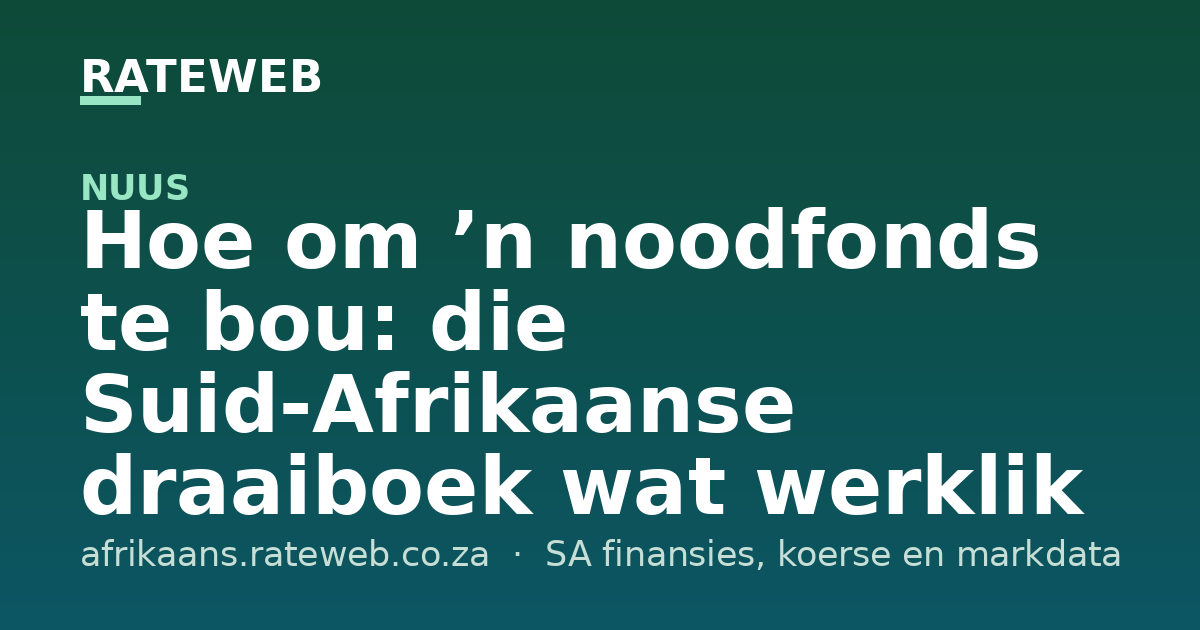 Hoe om ’n noodfonds te bou: die Suid-Afrikaanse draaiboek wat werklik werk