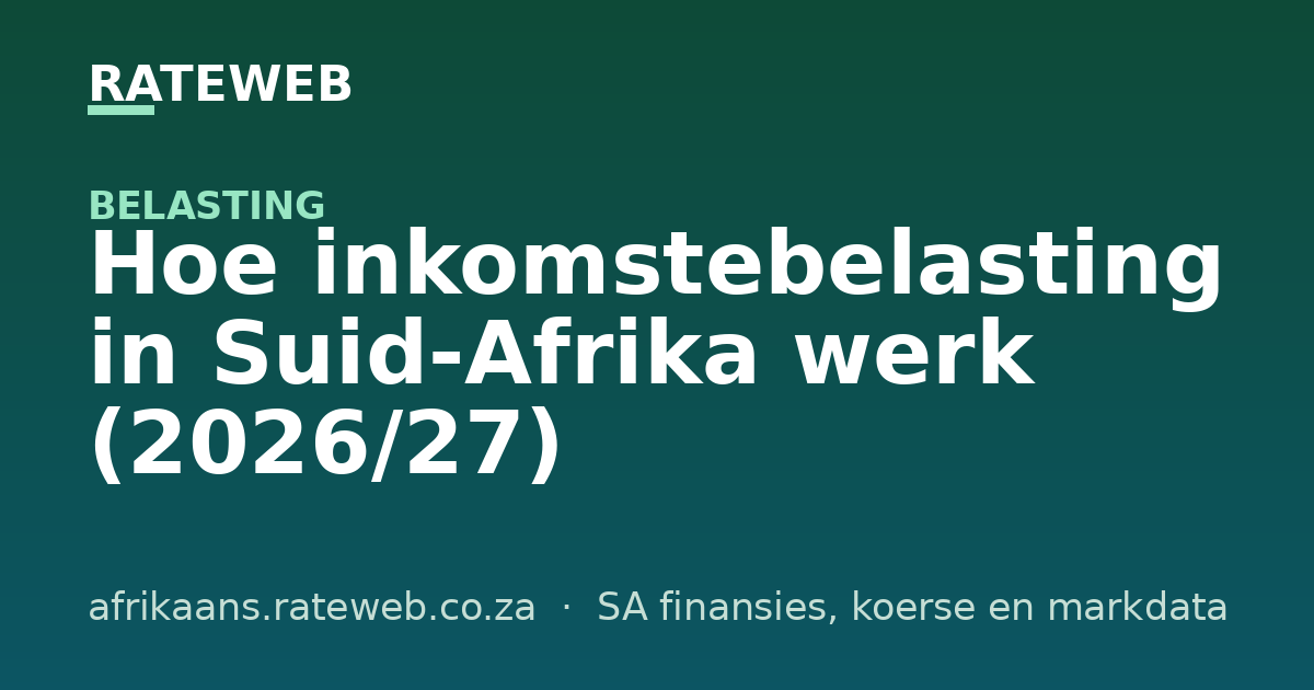 Hoe inkomstebelasting in Suid-Afrika werk (2026/27)